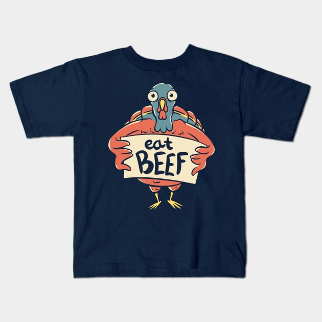 Thanksgiving Turkey - Eat Beef | Sarcasm Ironic Quote Kids T-Shirt by anycolordesigns